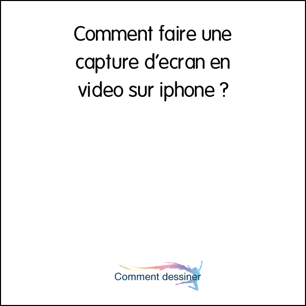 Comment faire une capture d’écran en vidéo sur iphone